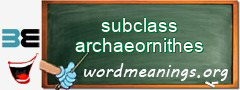 WordMeaning blackboard for subclass archaeornithes